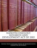 Nanotechnology Research And Development Act Of 2003 edito da Bibliogov