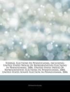 United States House Of Representatives Elections In Pennsylvania, 2006, United States House Of Representatives Elections In Pennsylvania, 2008, United di Hephaestus Books edito da Hephaestus Books