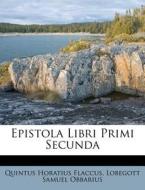 Epistola Libri Primi Secunda di Quintus Horatius Flaccus edito da Nabu Press