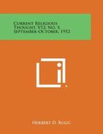 Current Religious Thought, V12, No. 5, September-October, 1952 edito da Literary Licensing, LLC