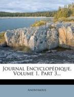 Journal Encyclopedique, Volume 1, Part 3... di Anonymous edito da Nabu Press