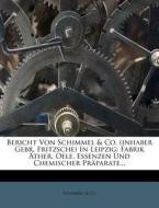 Bericht Von Schimmel & Co. (inhaber Gebr. Fritzsche) In Leipzig: Fabrik Äther. Oele, Essenzen Und Chemischer Präparate.. di Schimmel & Co edito da Nabu Press