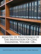 Minutes of Proceedings of the Institution of Civil Engineers, Volume 128... edito da Nabu Press