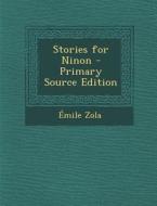 Stories for Ninon di Emile Zola edito da Nabu Press