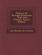 Historia de Portugal Restaurado ...: 1640-1643 - Primary Source Edition di Luis Menezes De Ericeira edito da Nabu Press