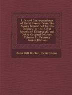 Life and Correspondence of David Hume: From the Papers Bequeathed by His Nephew to the Royal Society of Edinburgh, and Other Original Sources, Volume di John Hill Burton, David Hume edito da Nabu Press