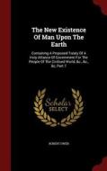 The New Existence Of Man Upon The Earth di Robert Owen edito da Andesite Press