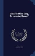 Billiards Made Easy, By 'winning Hazard' di Albert De Vere edito da Sagwan Press