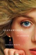 Dianaworld di Edward White edito da Norton & Company