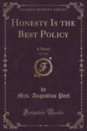 Honesty Is The Best Policy, Vol. 2 Of 2 di Mrs Augustus Peel edito da Forgotten Books