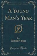 A Young Man\'s Year (classic Reprint) di Anthony Hope edito da Forgotten Books
