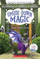 Hide and Seek (Upside-Down Magic #7), Volume 7 di Sarah Mlynowski, Lauren Myracle, Emily Jenkins edito da SCHOLASTIC