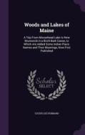 Woods And Lakes Of Maine di Lucius Lee Hubbard edito da Palala Press