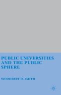 Public Universities and the Public Sphere di W. Smith edito da Palgrave Macmillan US