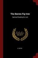 The Barren Fig-Tree: Spiritual Reading for Lent di A. Geyer edito da CHIZINE PUBN