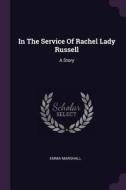 In the Service of Rachel Lady Russell: A Story di Emma Marshall edito da CHIZINE PUBN