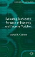 Evaluating Econometric Forecasts Of Economic And Financial Variables di M. Clements edito da Palgrave Usa