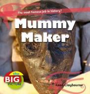 Mummy Maker di Anna Claybourne edito da Bloomsbury Publishing PLC