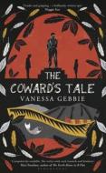 The Coward's Tale di Vanessa Gebbie edito da Bloomsbury Publishing PLC
