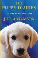 The Puppy Diaries: Raising a Dog Named Scout di Jill Abramson edito da Thorndike Press