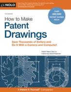 How to Make Patent Drawings: Save Thousands of Dollars and Do It with a Camera and Computer! di Jack Lo, David Pressman edito da NOLO