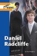 Daniel Radcliffe di Terri Dougherty edito da Lucent Books