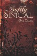 Softly Sinical di Gail Cruise edito da America Star Books