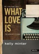 What Love Is Leader Kit: The Letters of 1, 2 & 3 John di Kelly Minter edito da Lifeway Church Resources