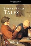 Twenty-Three Tales di Leo Nikolayevich Tolstoy edito da BOOMER BOOKS