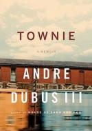 Townie: A Memoir di Andre Dubus edito da Blackstone Audiobooks