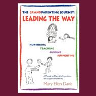 The Grandparenting Journey: Leading the Way di Mary Ellen Davis edito da AUTHORHOUSE