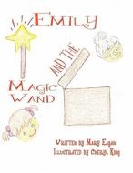 Emily and the Magic Wand di Mary Eagan edito da America Star Books