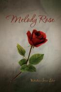 Melody Rose di Natalie Irene Lahr edito da Xlibris