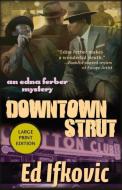 Downtown Strut: An Edna Ferber Mystery di Ed Ifkovic edito da POISONED PEN PR