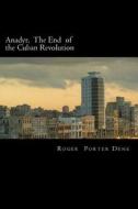 Anadyr: The End of the Cuban Revolution di Roger Porter Denk edito da Createspace