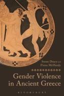 Gender Violence In Ancient Greece di Susan Deacy, Fiona McHardy edito da Bloomsbury Publishing Plc