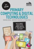 Primary Computing and Digital Technologies di Keith Turvey, John Potter, Jeremy Burton edito da Learning Matters