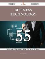 Business Technology 55 Success Secrets - 55 Most Asked Questions On Business Technology - What You Need To Know di Frances Franco edito da Emereo Publishing