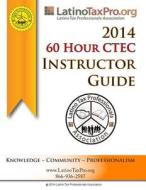 2014 60 Hour Ctec Instructor Guide di Kristeena S. Lopez Ma edito da Createspace
