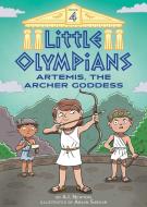 Little Olympians 4: Artemis, the Archer Goddess di A. I. Newton edito da LITTLE BEE BOOKS