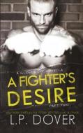 A Fighter's Desire - Part Two: A Gloves Off Prequel Novella di L. P. Dover edito da Createspace