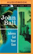 Johnny Get Your Gun di John Ball edito da Brilliance Audio