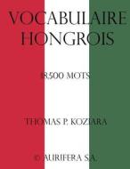 Vocabulaire Hongrois di Thomas P. Koziara edito da Createspace