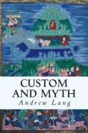 Custom and Myth di Andrew Lang edito da Createspace