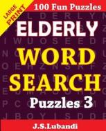 Elderly Word Search Puzzles 3 di J. S. Lubandi edito da Createspace