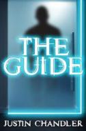 The Guide di Justin Chandler edito da Createspace Independent Publishing Platform