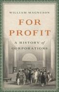 For Profit: A History of Corporations di William Magnuson edito da BASIC BOOKS