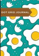 Dot Grid Journal - Huevos: Malla de Puntos, 18x25cm, 130 Paginas di Dot Grid Journal edito da Createspace Independent Publishing Platform