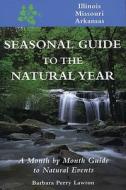 Seas. Gde.-Il, Mo, AR: A Month-By-Month Guide to Natural Events di Barbara Perry Lawton edito da FULCRUM PUB