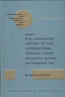 The Legislative History of the International Criminal Court: Introduction, Analysis, and Integrated Text (3 Vols) di Cherif Bassiouni edito da BRILL ACADEMIC PUB